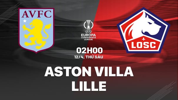 Nhận định Aston Villa vs Lille (02h00 ngày 12/04): Giành lợi thế về mình. Hãy đến W88 soi kèo bóng đá để biết thêm thông tin nhé .